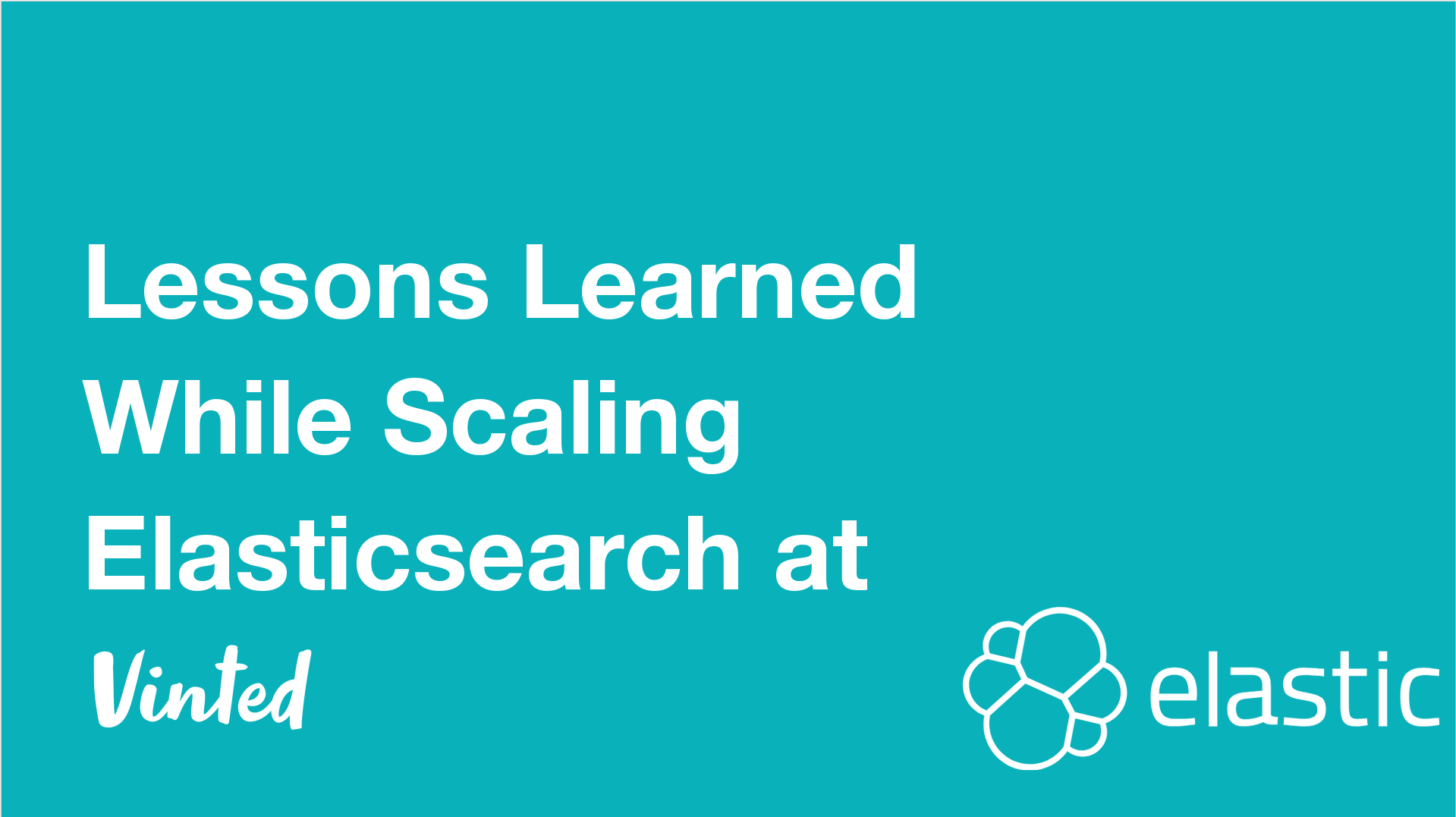 Lessons Learned While Scaling Elasticsearch Vinted Dainius Jocas